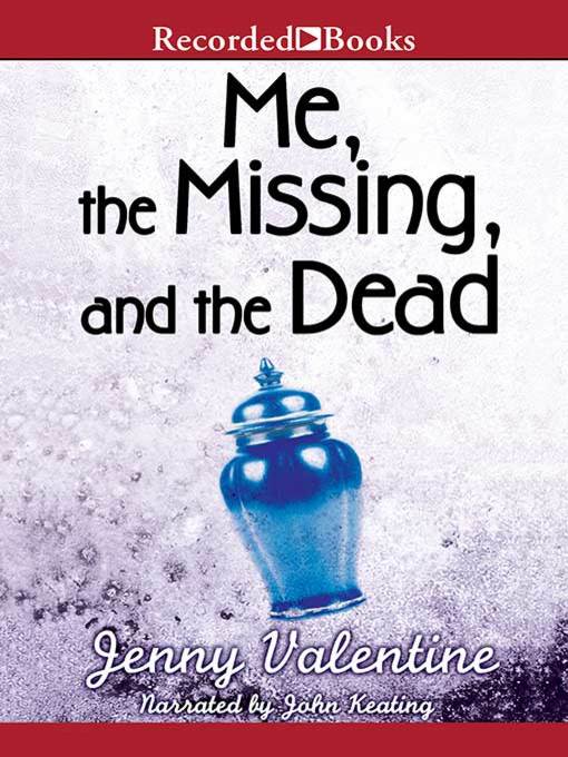Title details for Me, the Missing, and the Dead by Jenny Valentine - Available